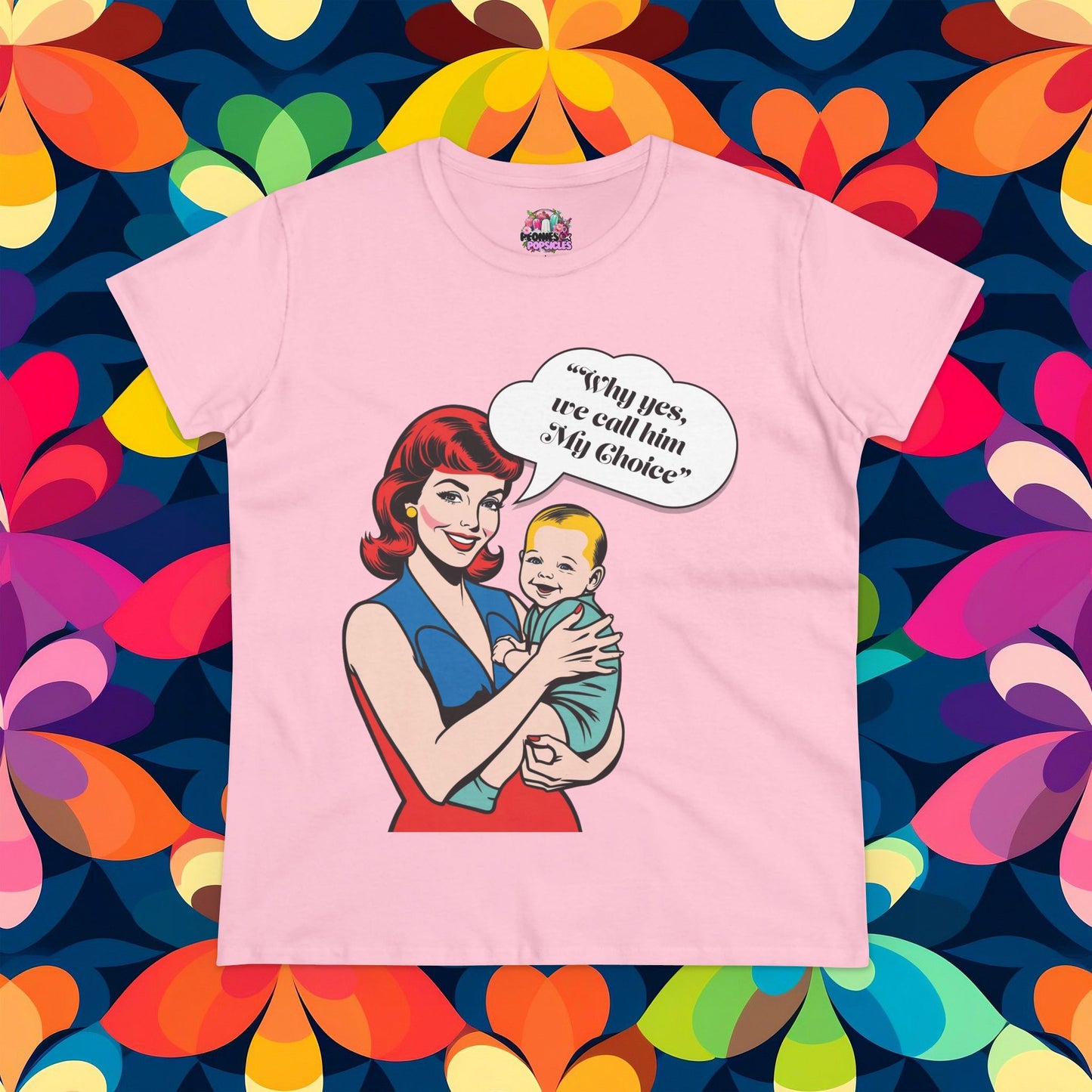 We Call Him My Choice - Feminist Tee