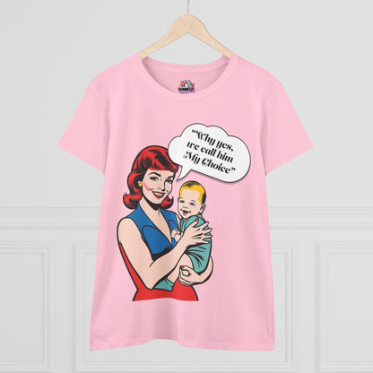 We Call Him My Choice - Feminist Tee