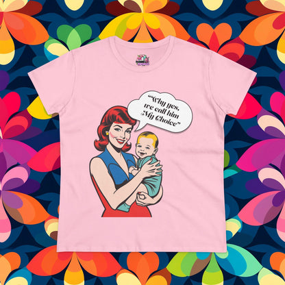 We Call Him My Choice - Feminist Tee