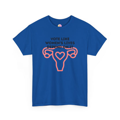 Ovary Women's Right T-Shirt Vote Like Women's Lives Depend on it