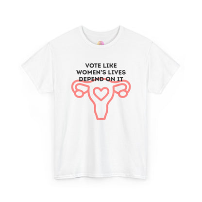 Ovary Women's Right T-Shirt Vote Like Women's Lives Depend on it