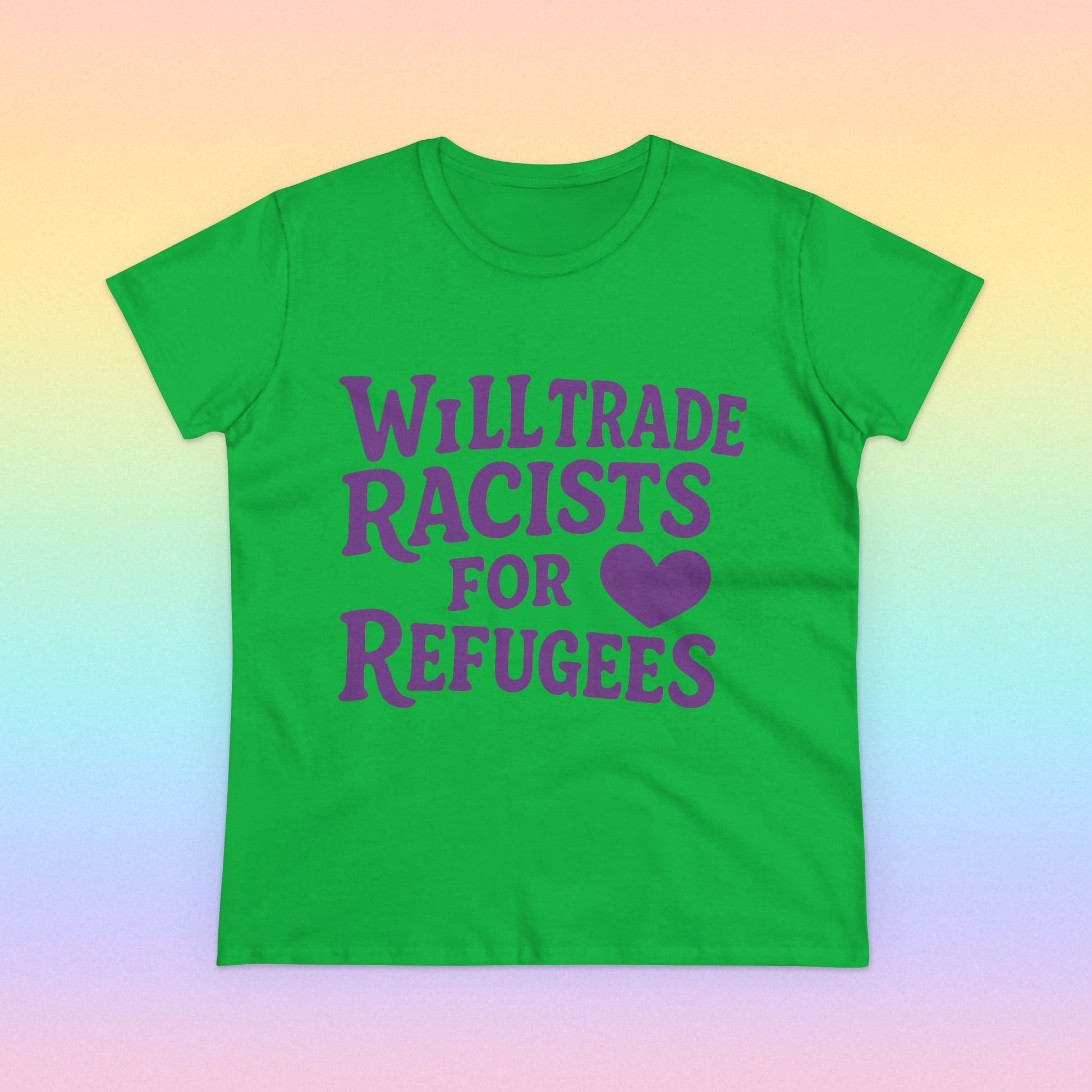 Will Trade Racists for Refugees Green T-Shirt