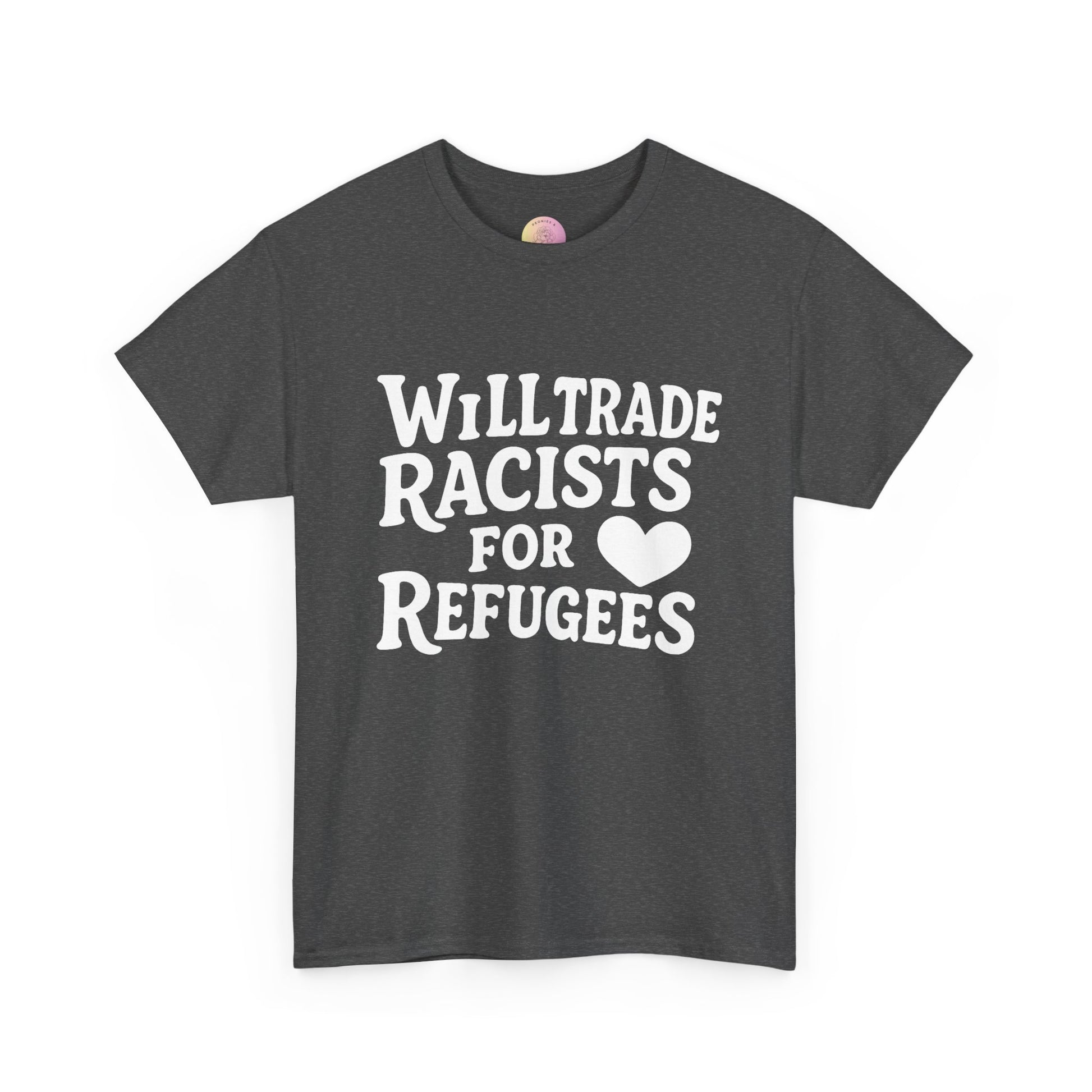 Will Trade Racists for Refugees T-Shirt